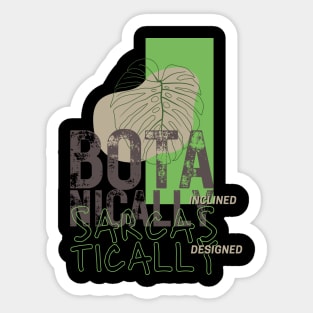 Botanically inclined, Sarcastically designed Sticker